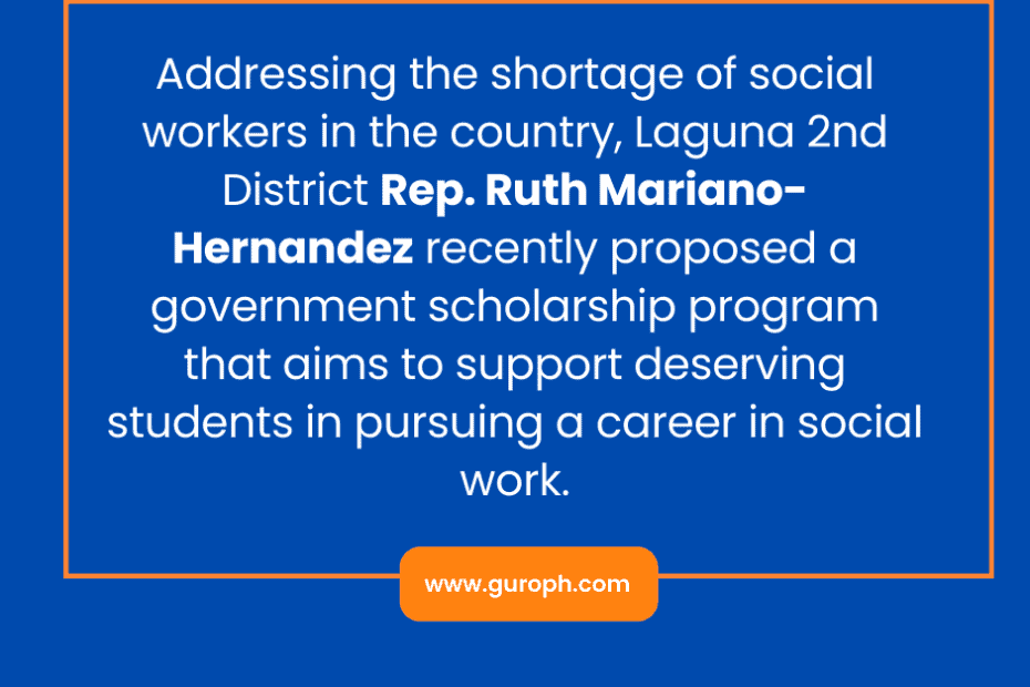 Addressing the shortage of social workers in the country, Laguna 2nd District Rep. Ruth Mariano-Hernandez recently proposed a government scholarship program that aims to support deserving students in pursuing a career in social work.