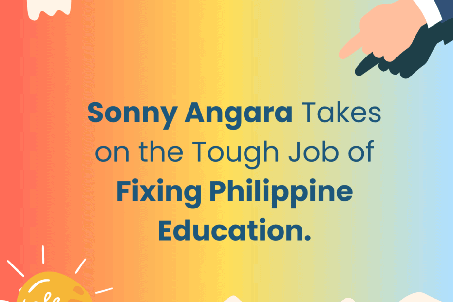 Sonny Angara Takes on the Tough Job of Fixing Philippine Education